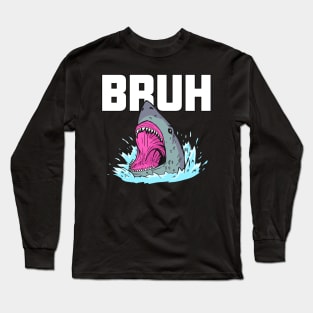 Bruh Shark Long Sleeve T-Shirt